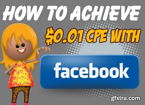 How to Achieve $0.01 CPE With Facebook Advertisements