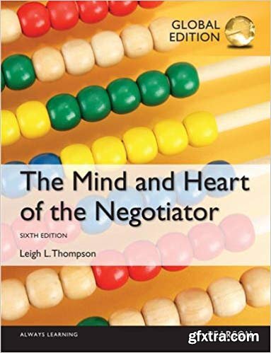The Mind and Heart of the Negotiator, 6th Edition