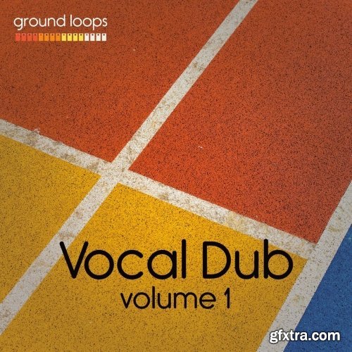 Ground Loops Vocal Dub Volume 1 WAV-SYNTHiC4TE