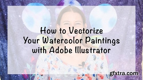 How to Vectorize Watercolor Paintings with Adobe Illustrator
