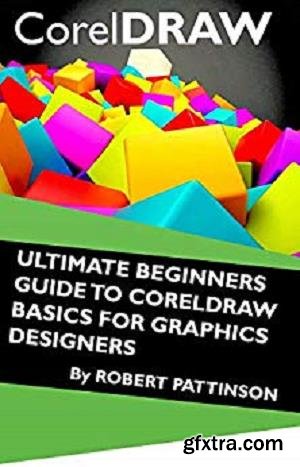 Ultimate Beginners Guide to Coreldraw Basics for Graphics Designers
