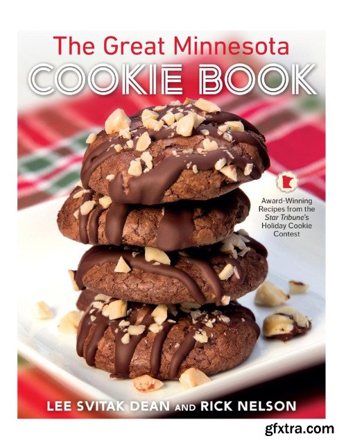 The Great Minnesota Cookie Book: Award-Winning Recipes from the Star Tribune\'s Holiday Cookie Contest