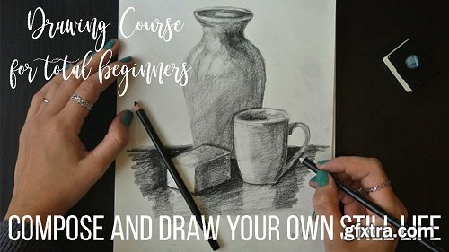 Drawing Course for TOTAL BEGINNERS - Compose and Draw Your Own Still Life