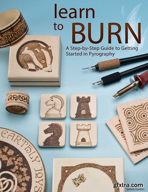Learn to Burn: A Step-by-step Guide to Getting Started in Pyrography