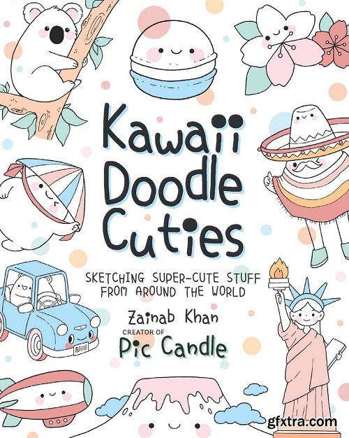 Kawaii Doodle Cuties: Sketching Super-Cute Stuff from around the World