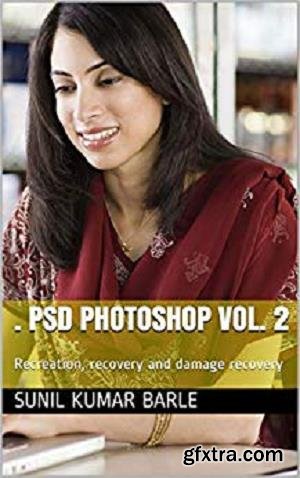 .PSD PHOTOSHOP vol. 2: Recreation, recovery and damage recovery