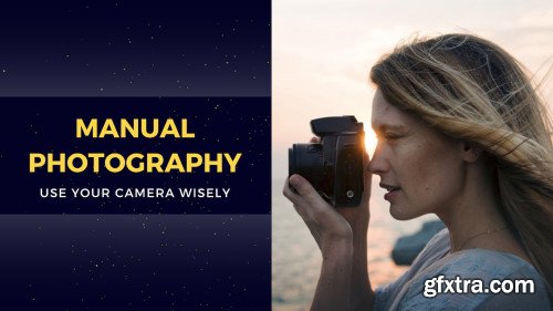 Manual Photography: Use Your Camera Wisely | See Your Image Before Shooting