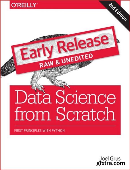 Data Science from Scratch, 2nd Edition [Early Release]