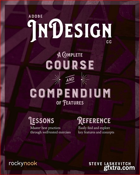 Adobe InDesign CC: A Complete Course and Compendium of Features