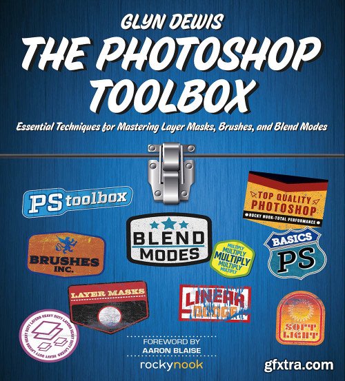 The Photoshop Toolbox: Essential Techniques for Mastering Layer Masks, Brushes, and Blend Modes