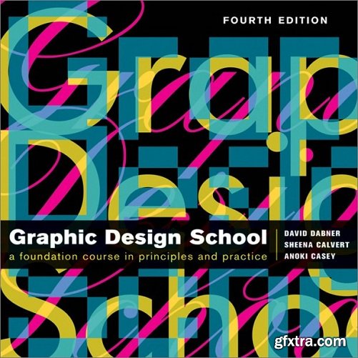 Graphic Design School: A Foundation Course in Principles and Practice, 4th Edition