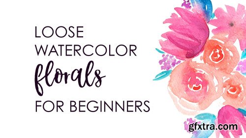 Loose Watercolor Florals for Beginners - Learn to Paint Roses, Leaves, and Berries