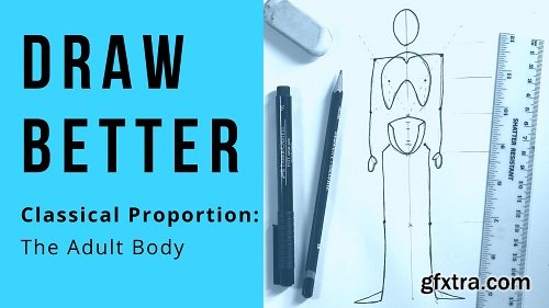 Draw Better: Classical Proportion - The Adult Body