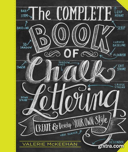 The Complete Book of Chalk Lettering: Create and Develop Your Own Style