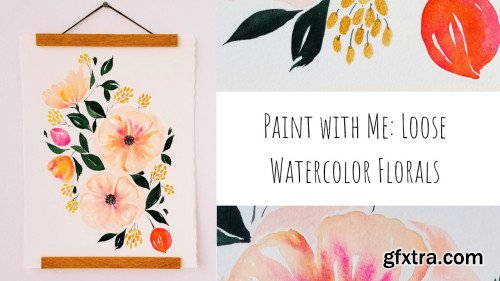 Paint with Me: Loose Watercolor Florals