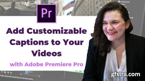 Adobe Premiere Pro: How to Add 100% Customizable Captions or Subtitles to Your Videos