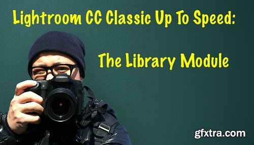 Adobe Lightroom Classic CC Up to Speed: The Library Module