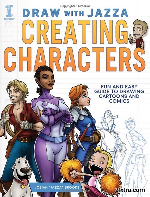 Draw With Jazza - Creating Characters: Fun and Easy Guide to Drawing Cartoons and Comics
