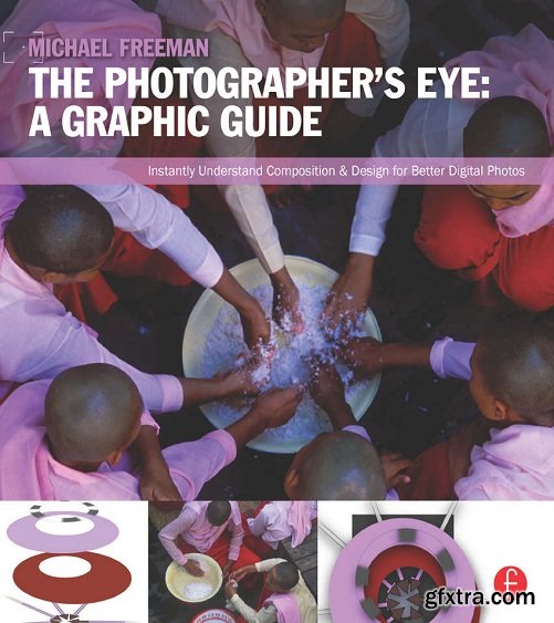 The Photographer\'s Eye: Graphic Guide Composition and Design for Better Digital Photos