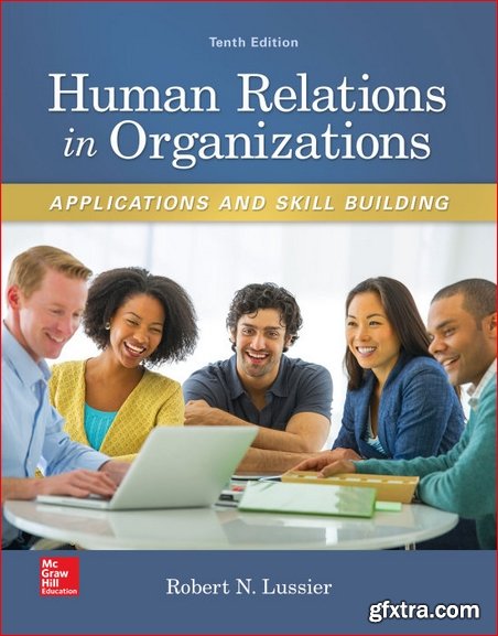 Human Relations in Organizations: Applications and Skill Building (Irwin Management) 10th Edition