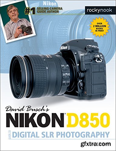David Busch\'s Nikon D850 Guide to Digital SLR Photography