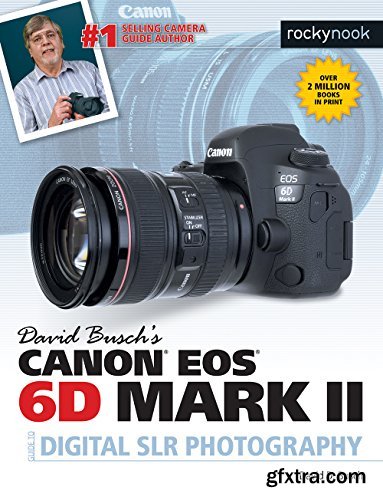 David Busch\'s Canon EOS 6D Mark II Guide to Digital SLR Photography