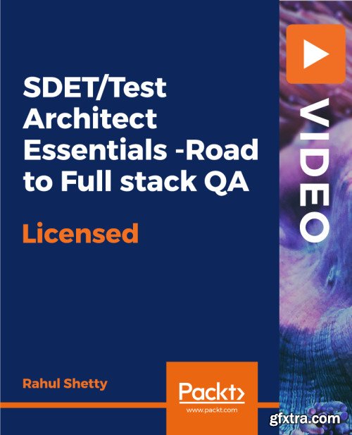 SDET/Test Architect Essentials -Road to Full stack QA