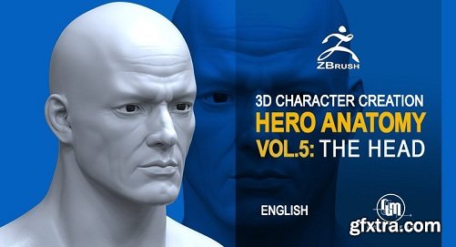 Complete Guide to Character Creation in Zbrush, Vol. 5: The Head