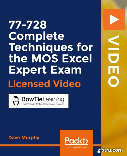 PacktPub - 77-728 Complete Techniques for the MOS Excel Expert Exam