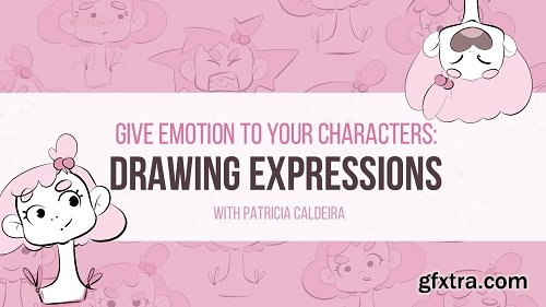 Give Emotion To Your Characters: Drawing Expressions