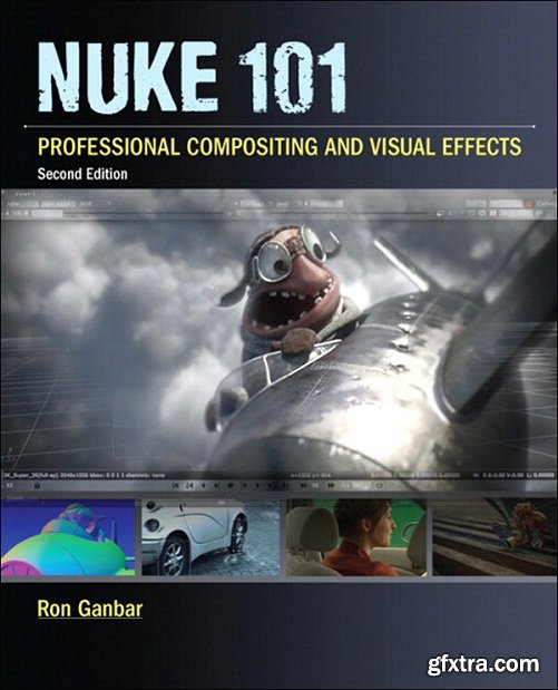 Nuke 101: Professional Compositing and Visual Effects, Second Edition