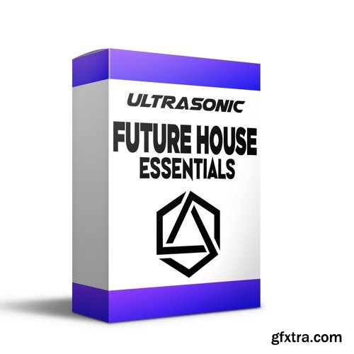 Ultrasonic Future House Essentials Vol 1 WAV FLP PRESETS