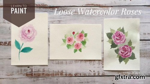 Learn to Paint Loose Watercolor Roses in 3 Different Ways