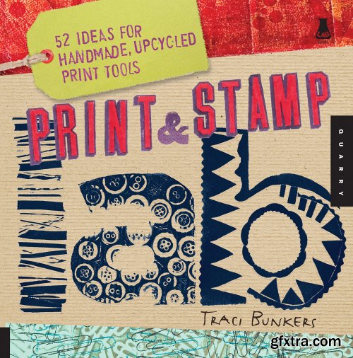 Print & Stamp Lab: 52 Ideas for Handmade, Upcycled Print Tools (Lab Series)