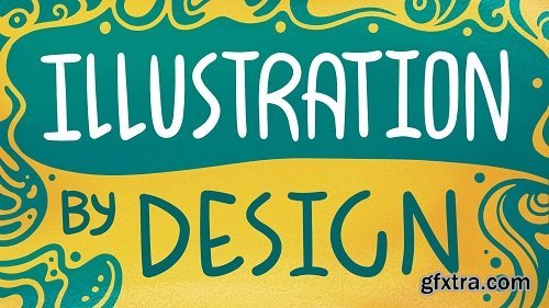 Illustration by Design: A Guide to Elevating your Drawing Skills