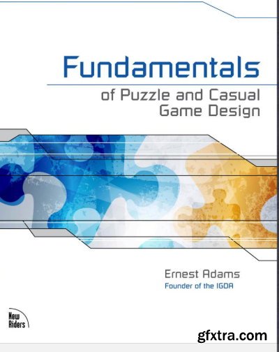 Fundamentals of Puzzle and Casual Game Design