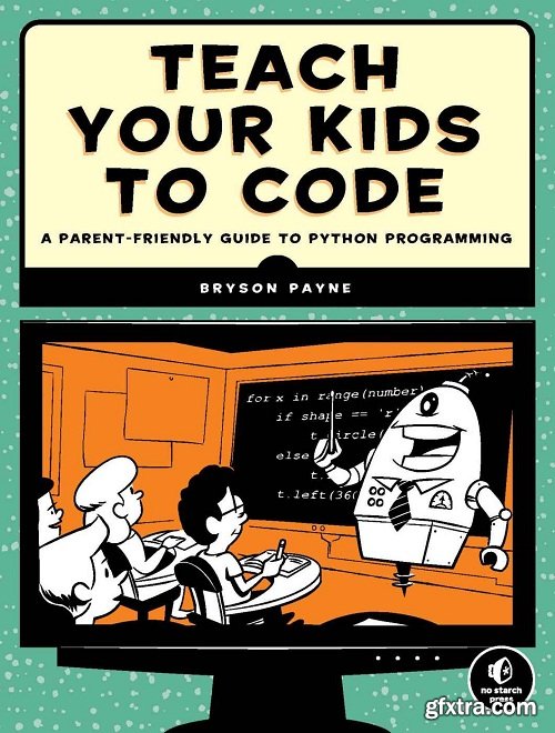 Teach Your Kids to Code: Learn Python at Any Age