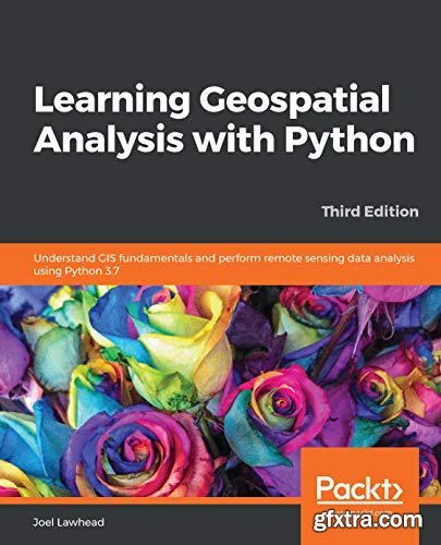 Learning Geospatial Analysis with Python, 3rd Edition