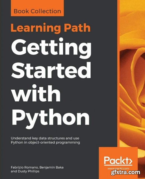 Getting Started with Python : Understand Key Data Structures and Use Python in Object-oriented Programming 