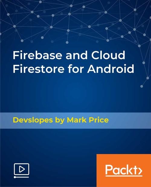 Oreilly - Firebase and Cloud Firestore for Android - 9781789806038