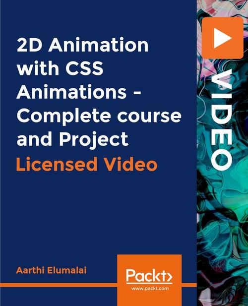Oreilly - 2D Animation with CSS Animations - Complete course and Project - 9781838646172
