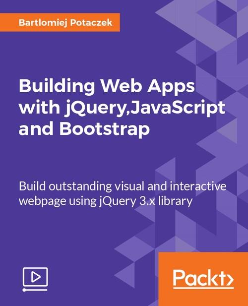 Oreilly - Building Web Apps with jQuery,JavaScript and Bootstrap - 9781786465979