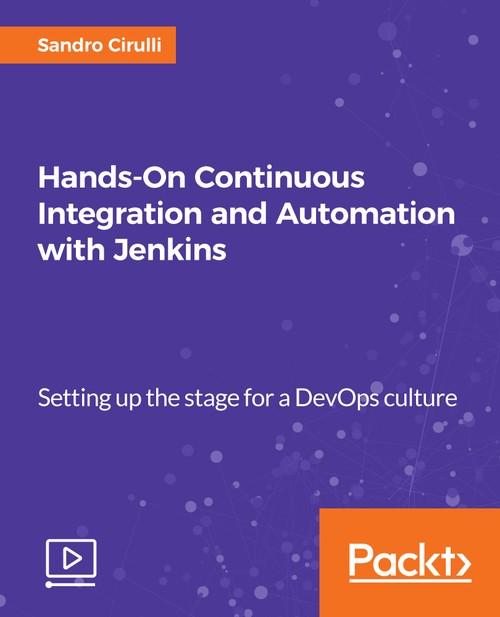 Oreilly - Hands-On Continuous Integration and Automation with Jenkins - 9781788478649