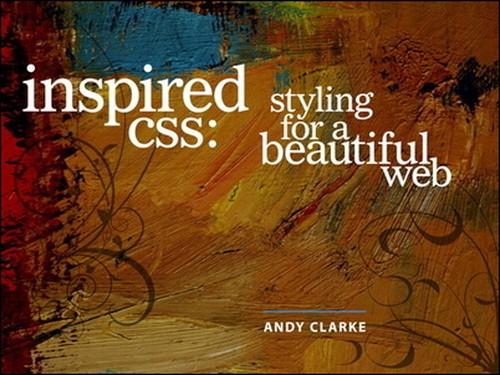 Oreilly - Inspired CSS: Styling for a Beautiful Web - 9780321563767