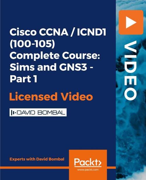 Oreilly - Cisco CCNA / ICND1 (100-105) Complete Course: Sims and GNS3 - Part 1 - 9781838646028