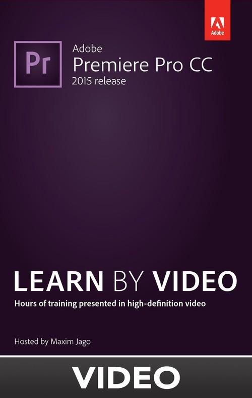 Oreilly - Adobe Premiere Pro CC Learn by Video (2015 release) - 9780134395876