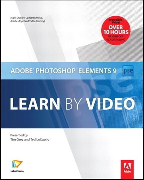 Oreilly - Adobe Photoshop Elements 9: Learn by Video - 9780132689465