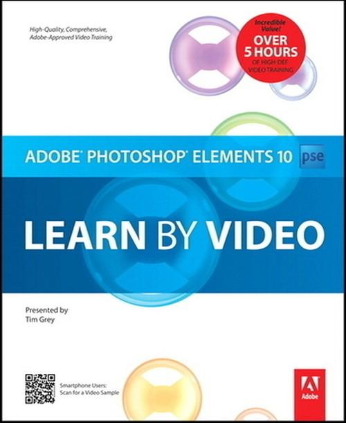 Oreilly - Adobe Photoshop Elements 10: Learn by Video - 9780132886703