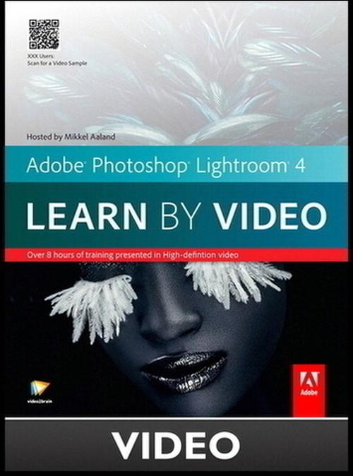 Oreilly - Adobe Photoshop Lightroom 4 Learn by Video - 9780132946506