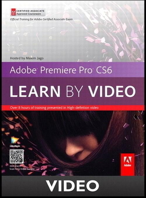 Oreilly - Adobe Premiere Pro CS6 Learn by Video Core Training in Video Communication - 9780133066654